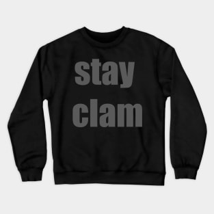 Stay Clam--Misspelled Calm Joke Design Crewneck Sweatshirt